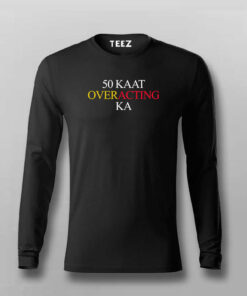 50 KAAT OVER ACTING KA Hindi Meme T-shirt