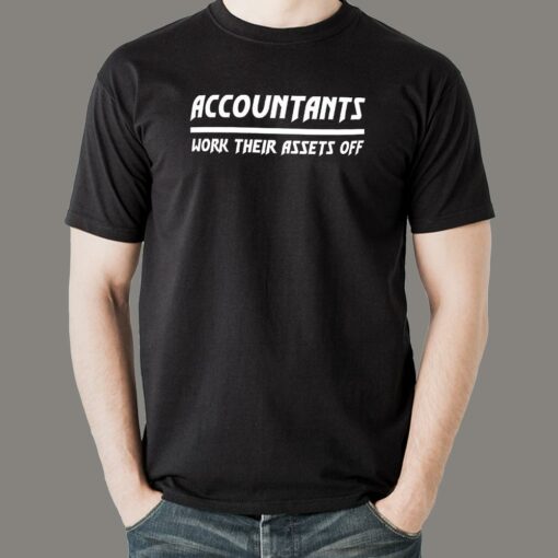 Accountants Work Their Assets Off T-Shirt