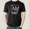 Ah! An Element Of Surprise Men’s Science T-shirt