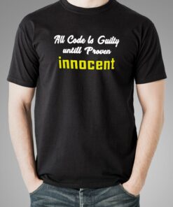 All Code Is Guilty Until Proven Innocent Funny Coding T-Shirt For Men