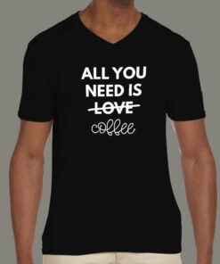 All You Need Is Love And Coffee T-Shirt 2 All You Need Is Love And Coffee T Shirt 3
