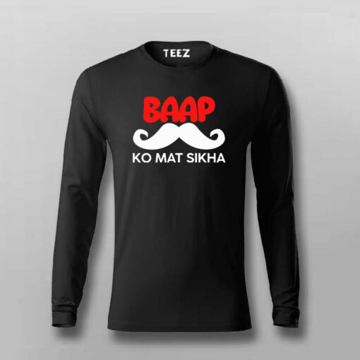 BAAP KO MAT SIKHA Funny T-shirt For Men