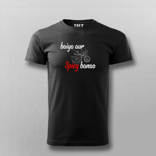 Baiya Aur Spicy Banao T shirt For Men