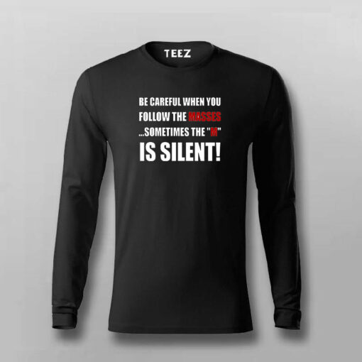 Be Careful When You Follow The Masses Sometimes The M Is Silent T-Shirt For Men