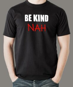 Be Kind Nah Parody Men’s Tee – Quirky & Humorous