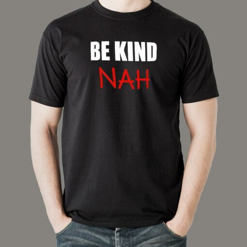 Be Kind Nah Parody Men’s Tee – Quirky & Humorous