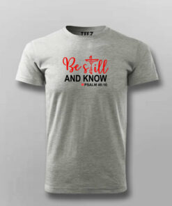 Be Still And Know Psalm 4610 - Spiritual Tee 4 Be Still And Know Psalm 4610 Spiritual Tee 5