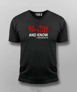Be Still And Know Psalm 4610 - Spiritual Tee 5 Be Still And Know Psalm 4610 Spiritual Tee 6