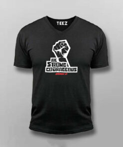 Be Strong And Courageous Inspiring Quote T Shirt 6