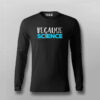 Because Science T-shirt For Men