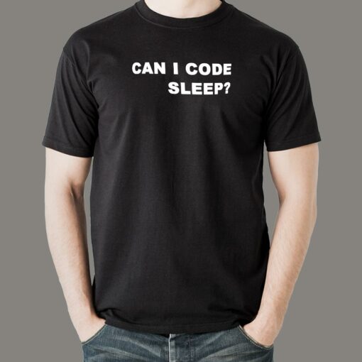 Can I Code Sleep Men’s T-Shirt – For Tireless Developers