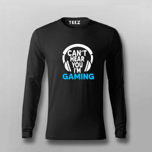 Can’t Hear You I’m Gaming Video Gamer T-Shirt