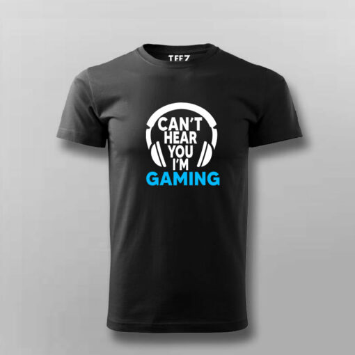 Can’t Hear You I’m Gaming Video Gamer T-Shirt