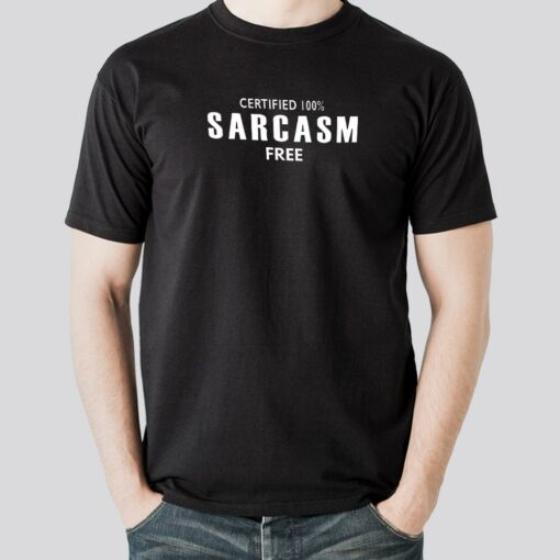 Certified 100 Sarcasm Free T-shirt For Men