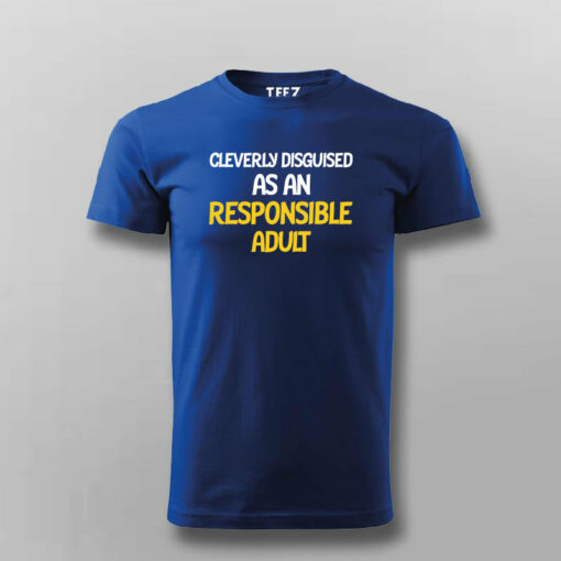 Cleverly Disguised As An Responsible Adult Funny T-shirt For Men