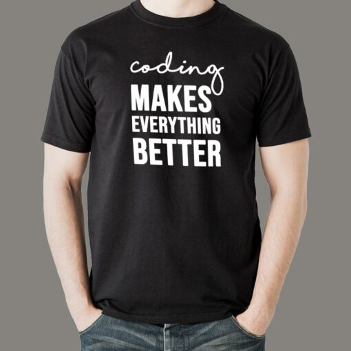 Coding Makes Everything Better T-Shirt – Believe in Code