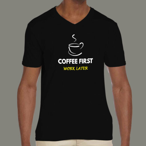 Coffee First Work Later Men’s T-Shirt