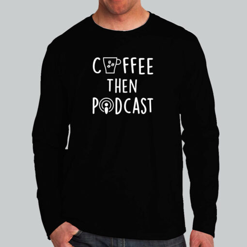 Coffee Then Podcast T-Shirt