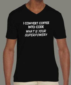 Coffee to Code Superpower Tee - Brew Your Next Project 3 Coffee to Code Superpower Tee Brew Your Next Project M 40 V NECK BLACK 1