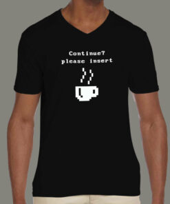 Continue Please Insert Coffee T-Shirt Continue Please Insert Coffee T-Shirt