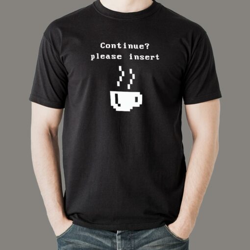 Continue Please Insert Coffee T-Shirt For Men