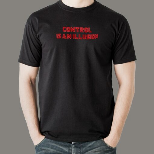 Control Is An Illusion T-Shirt – Question Reality