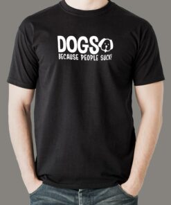 Dogs Because People Suck Men’s Pet Animal T-Shirt