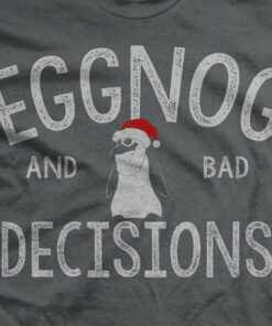 Eggnog & Bad Decisions T-Shirt Eggnog & Bad Decisions T-Shirt