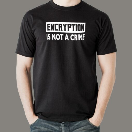 Encryption Is Not A Crime  Privacy Advocate Tee