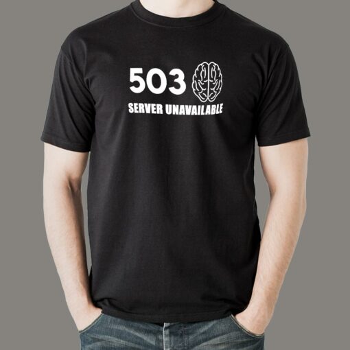 Error 503 Server Unavailable T-Shirt – Tech Woes Wear