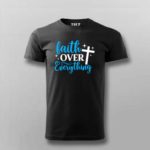 Faith Over Everything Men’s T-Shirt