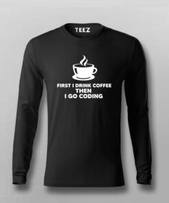 First I Drink Coffee Then Code  Coder’s Daily T-Shirt First I Drink Coffee Then Code  Coder’s Daily T-Shirt