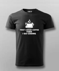 First I Drink Coffee Then Code Coder's Daily T-Shirt 2 First I Drink Coffee Then Code Coders Daily T Shirt 3