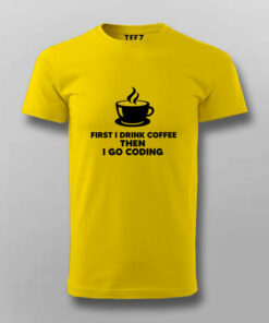 First I Drink Coffee Then Code Coder's Daily T-Shirt 3 First I Drink Coffee Then Code Coders Daily T Shirt 4