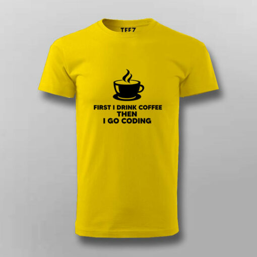 First I Drink Coffee Then Code  Coder’s Daily T-Shirt