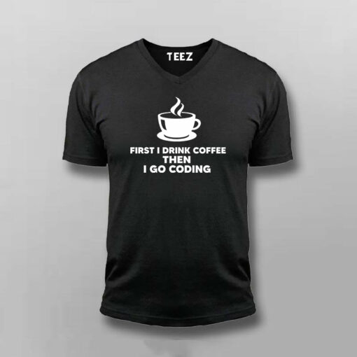 First I Drink Coffee Then Code  Coder’s Daily T-Shirt