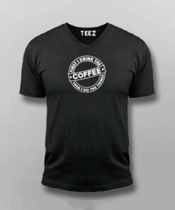 First I Drink The Coffee Then I Do The Things Funny Coffee T-Shirt 3 First I Drink The Coffee Then I Do The Things Funny Coffee T Shirt 4