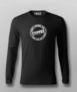 First I Drink The Coffee Then I Do The Things Funny Coffee T-Shirt For Men First I Drink The Coffee Then I Do The Things Funny Coffee T-Shirt For Men