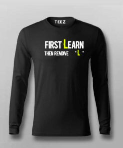 First You Learn Then You Remove The L T-Shirt For Men First You Learn Then You Remove The L T-Shirt For Men