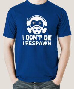 Gamers Don’t Die They Respawn Men’s Gaming T-shirt Gamers Don’t Die They Respawn Men’s Gaming T-shirt