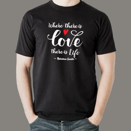 Gandhi Quote – Where There’s Love There’s Life T-Shirt For Men