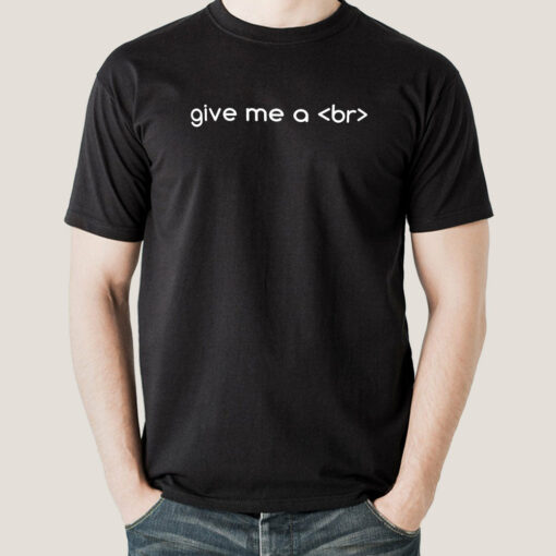 Give Me a Break Tee – The Programmer’s Plea