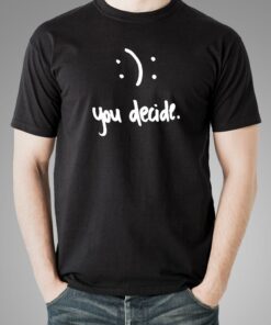 Happy Or Sad You Decide T-Shirt For Men Happy Or Sad You Decide T-Shirt For Men