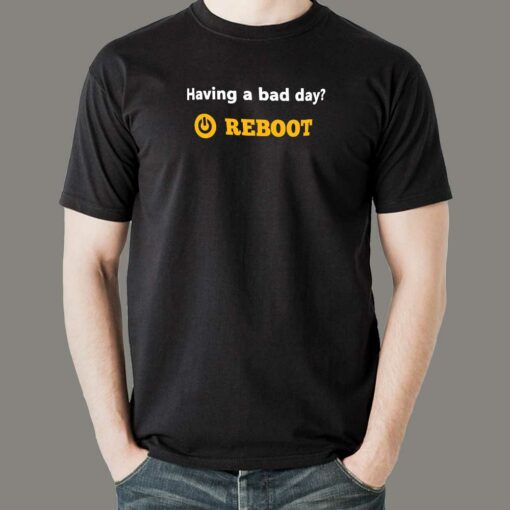 Having a Bad Day Hit Reboot T-Shirt for Techies