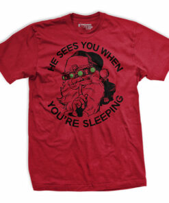 He Sees You When You’re Sleeping T-Shirt He Sees You When You’re Sleeping T-Shirt
