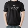 Hi I Don’t Care Thanks Men’s T-Shirt