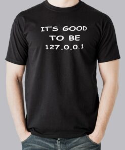 Home Sweet 127.0.0.1 T-Shirt – There’s No Place Like Home Home Sweet 127.0.0.1 T-Shirt – There’s No Place Like Home