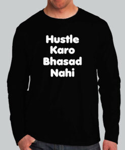 Hustle Karo Bhasad Nahi T-Shirt Hustle Karo Bhasad Nahi T-Shirt