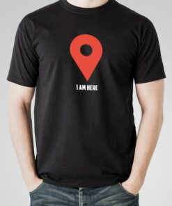 I Am Here – Google Maps T-Shirt – Navigate Life I Am Here – Google Maps T-Shirt – Navigate Life