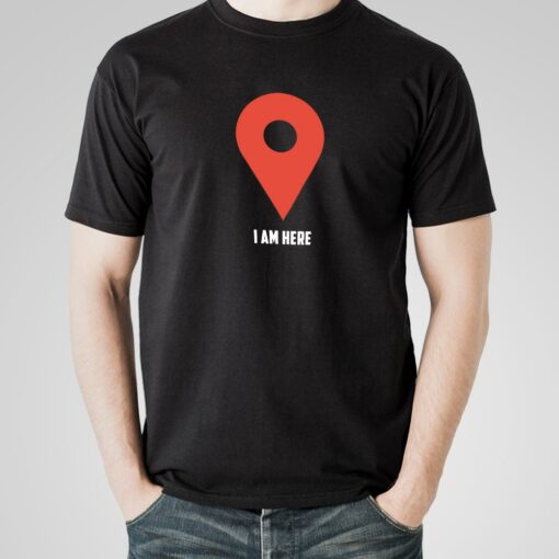 I Am Here – Google Maps T-Shirt – Navigate Life